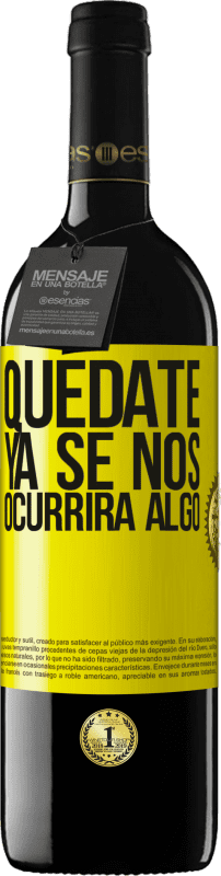 «Quédate, ya se nos ocurrirá algo» Edición RED MBE Reserva