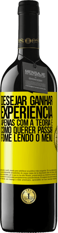 39,95 € Envio grátis | Vinho tinto Edição RED MBE Reserva Desejar ganhar experiência apenas com a teoria é como querer passar fome lendo o menu Etiqueta Amarela. Etiqueta personalizável Reserva 12 Meses Colheita 2016 Tempranillo