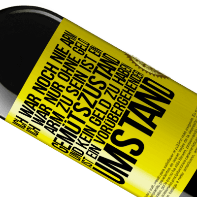 Einzigartige und Persönliche Ausdrücke. «Ich war noch nie arm, ich war nur ohne Geld. Arm zu sein ist ein Gemütszustand und kein Geld zu haben ist ein vorübergehender Um» RED Ausgabe MBE Reserve