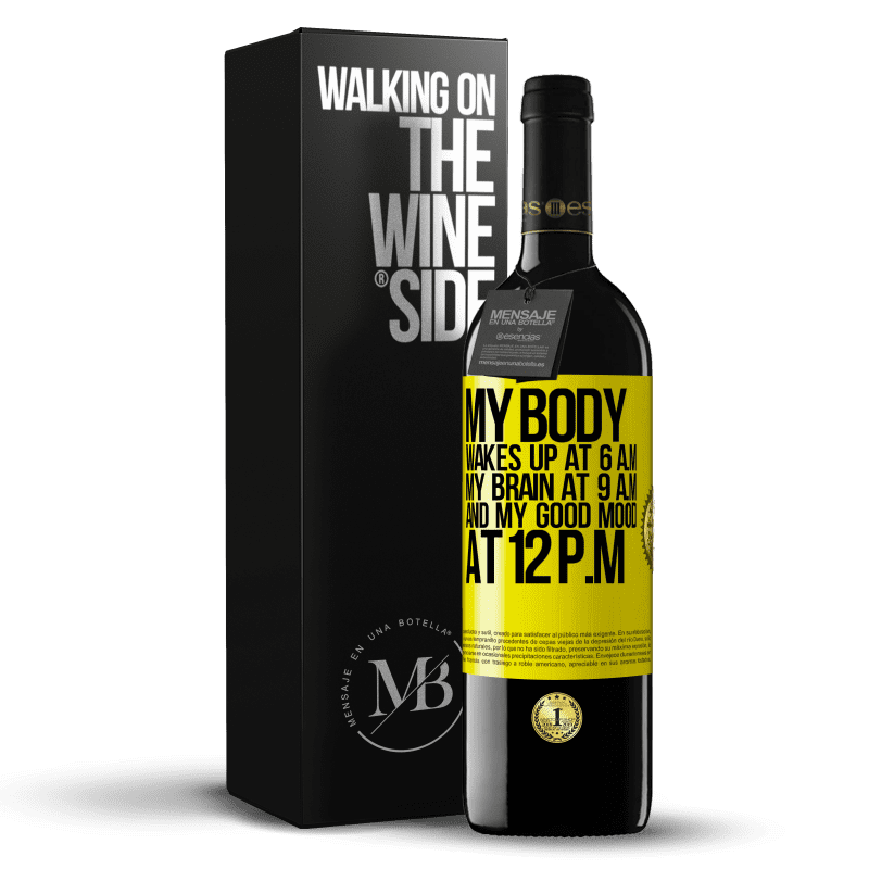 39,95 € Free Shipping | Red Wine RED Edition MBE Reserve My body wakes up at 6 a.m. My brain at 9 a.m. and my good mood at 12 p.m Yellow Label. Customizable label Reserve 12 Months Harvest 2014 Tempranillo