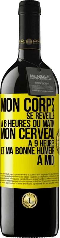 39,95 € | Vin rouge Édition RED MBE Réserve Mon corps se réveille à 6 heures du matin. Mon cerveau à 9 heures et ma bonne humeur à midi Étiquette Jaune. Étiquette personnalisable Réserve 12 Mois Récolte 2016 Tempranillo