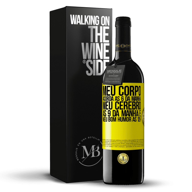 39,95 € Envio grátis | Vinho tinto Edição RED MBE Reserva Meu corpo acorda às 6 da manhã Meu cérebro às 9 da manhã e meu bom humor às 12h Etiqueta Amarela. Etiqueta personalizável Reserva 12 Meses Colheita 2015 Tempranillo