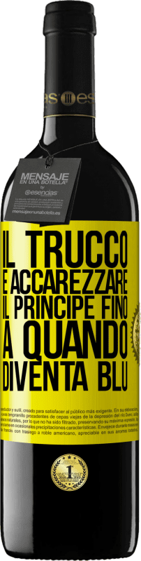 39,95 € Spedizione Gratuita | Vino rosso Edizione RED MBE Riserva Il trucco è accarezzare il principe fino a quando diventa blu Etichetta Gialla. Etichetta personalizzabile Riserva 12 Mesi Raccogliere 2016 Tempranillo
