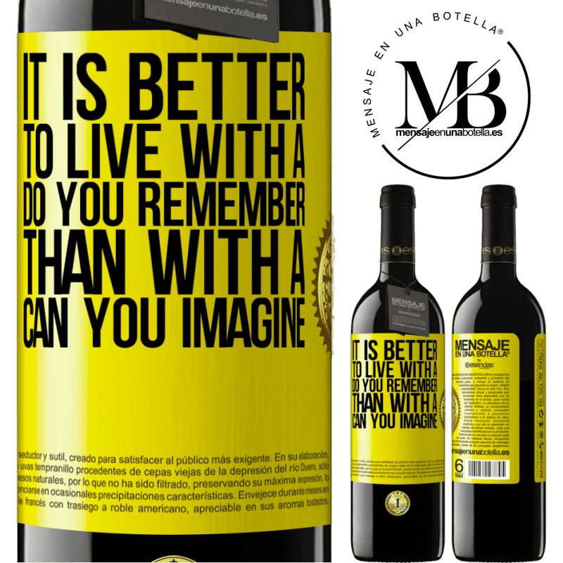 24,95 € Free Shipping | Red Wine RED Edition Crianza 6 Months It is better to live with a Do you remember than with a Can you imagine Yellow Label. Customizable label Aging in oak barrels 6 Months Harvest 2019 Tempranillo