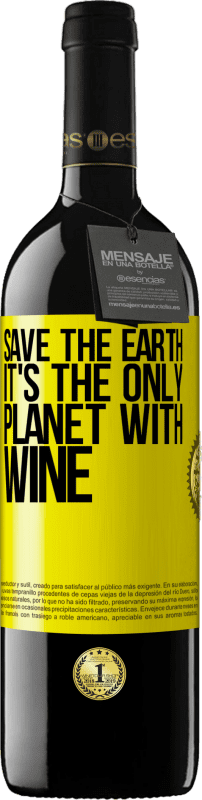 39,95 € | Red Wine RED Edition MBE Reserve Save the earth. It's the only planet with wine Yellow Label. Customizable label Reserve 12 Months Harvest 2016 Tempranillo