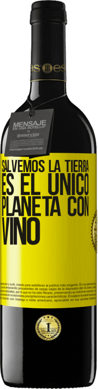 «Salvemos la tierra. Es el único planeta con vino» Edición RED MBE Reserva