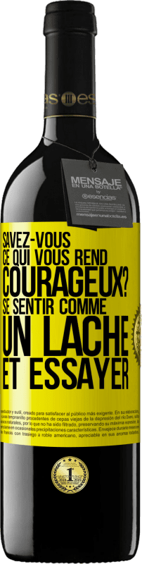 39,95 € | Vin rouge Édition RED MBE Réserve Savez-vous ce qui vous rend courageux? Se sentir comme un lâche et essayer Étiquette Jaune. Étiquette personnalisable Réserve 12 Mois Récolte 2015 Tempranillo