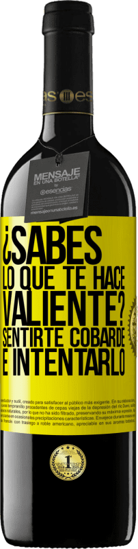 39,95 € Envío gratis | Vino Tinto Edición RED MBE Reserva ¿Sabes lo que te hace valiente? Sentirte cobarde e intentarlo Etiqueta Amarilla. Etiqueta personalizable Reserva 12 Meses Cosecha 2016 Tempranillo