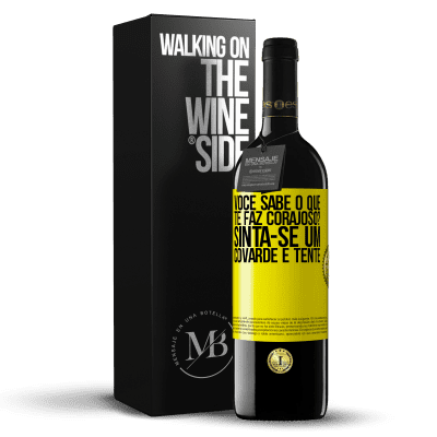 «você sabe o que te faz corajoso? Sinta-se um covarde e tente» Edição RED MBE Reserva