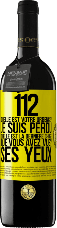 39,95 € | Vin rouge Édition RED MBE Réserve 112, quelle est votre urgence? Je suis perdu. Quelle est la dernière chose que vous avez vue? Ses yeux Étiquette Jaune. Étiquette personnalisable Réserve 12 Mois Récolte 2014 Tempranillo