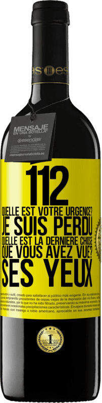 39,95 € | Vin rouge Édition RED MBE Réserve 112, quelle est votre urgence? Je suis perdu. Quelle est la dernière chose que vous avez vue? Ses yeux Étiquette Jaune. Étiquette personnalisable Réserve 12 Mois Récolte 2016 Tempranillo