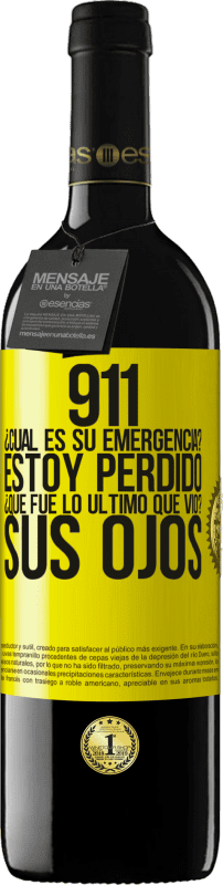 39,95 € | Vino Tinto Edición RED MBE Reserva 911, ¿Cuál es su emergencia? Estoy perdido. ¿Qué fue lo último que vio? Sus ojos Etiqueta Amarilla. Etiqueta personalizable Reserva 12 Meses Cosecha 2014 Tempranillo