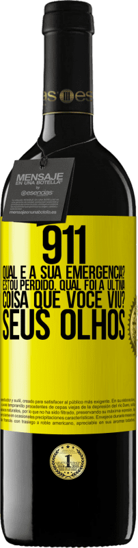 39,95 € | Vinho tinto Edição RED MBE Reserva 911, qual é a sua emergência? Estou perdido. Qual foi a última coisa que você viu? Seus olhos Etiqueta Amarela. Etiqueta personalizável Reserva 12 Meses Colheita 2014 Tempranillo