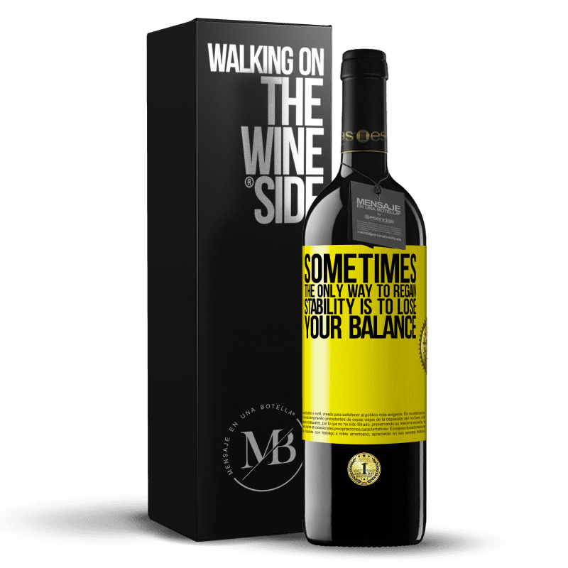 39,95 € Free Shipping | Red Wine RED Edition MBE Reserve Sometimes, the only way to regain stability is to lose your balance Yellow Label. Customizable label Reserve 12 Months Harvest 2014 Tempranillo