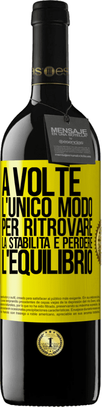 «A volte, l'unico modo per ritrovare la stabilità è perdere l'equilibrio» Edizione RED MBE Riserva