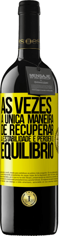 39,95 € | Vinho tinto Edição RED MBE Reserva Às vezes, a única maneira de recuperar a estabilidade é perder o equilíbrio Etiqueta Amarela. Etiqueta personalizável Reserva 12 Meses Colheita 2015 Tempranillo