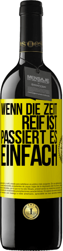 Kostenloser Versand | Rotwein RED Ausgabe MBE Reserve Wenn die Zeit reif ist, passiert es einfach Gelbes Etikett. Anpassbares Etikett Reserve 12 Monate Ernte 2014 Tempranillo