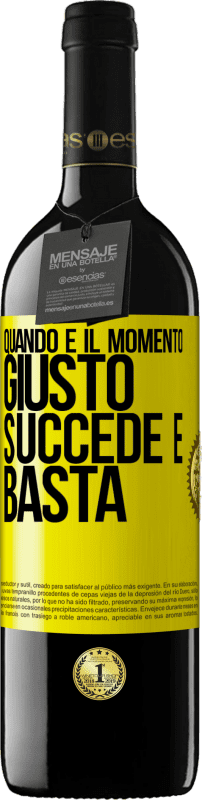 Spedizione Gratuita | Vino rosso Edizione RED MBE Riserva Quando è il momento giusto, succede e basta Etichetta Gialla. Etichetta personalizzabile Riserva 12 Mesi Raccogliere 2014 Tempranillo