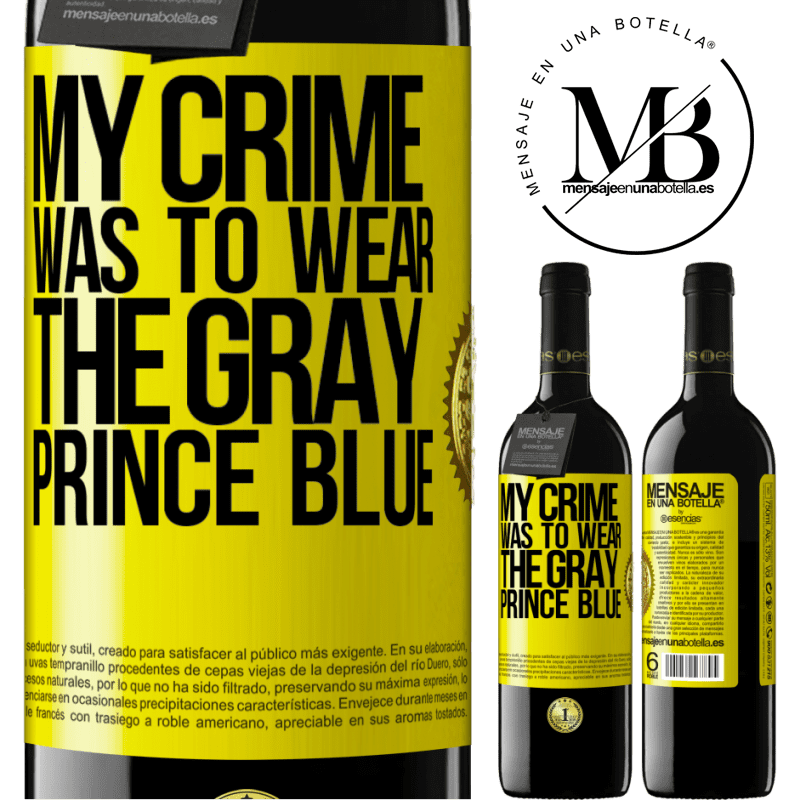 39,95 € Free Shipping | Red Wine RED Edition MBE Reserve My crime was to wear the gray prince blue Yellow Label. Customizable label Reserve 12 Months Harvest 2014 Tempranillo