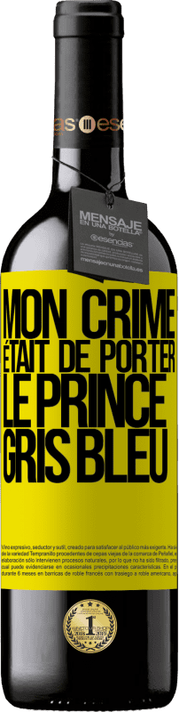 39,95 € | Vin rouge Édition RED MBE Réserve Mon crime était de porter le prince gris bleu Étiquette Jaune. Étiquette personnalisable Réserve 12 Mois Récolte 2015 Tempranillo