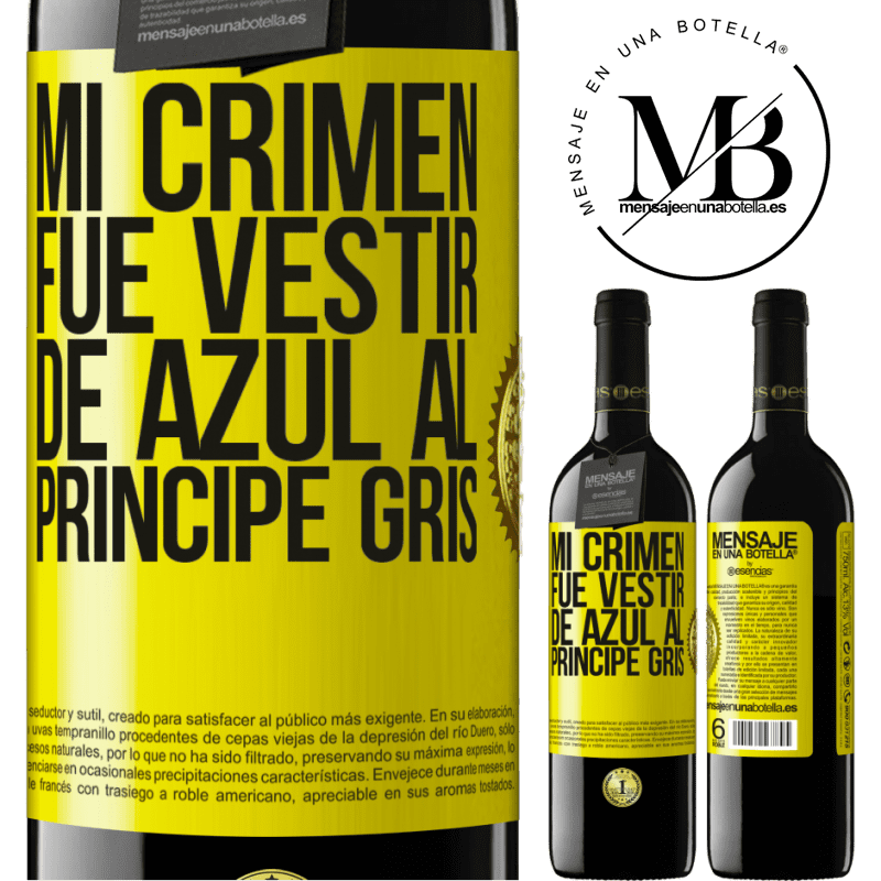 39,95 € Envío gratis | Vino Tinto Edición RED MBE Reserva Mi crimen fue vestir de azul al príncipe gris Etiqueta Amarilla. Etiqueta personalizable Reserva 12 Meses Cosecha 2014 Tempranillo