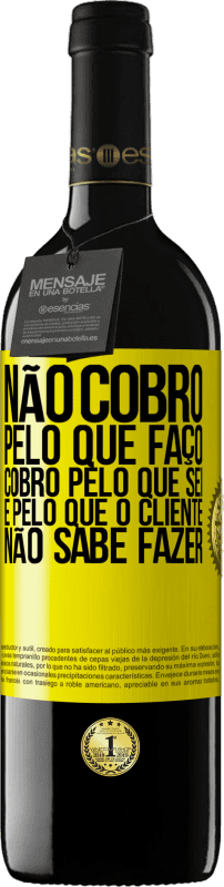 39,95 € | Vinho tinto Edição RED MBE Reserva Não cobro pelo que faço, cobro pelo que sei e pelo que o cliente não sabe fazer Etiqueta Amarela. Etiqueta personalizável Reserva 12 Meses Colheita 2016 Tempranillo