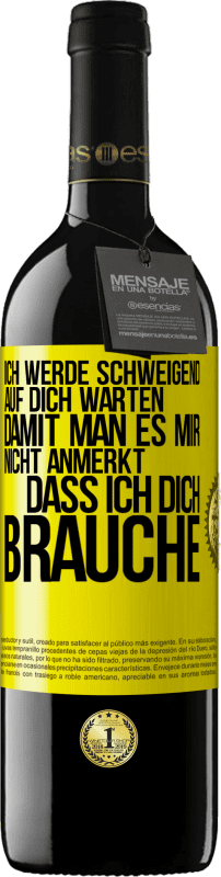 39,95 € | Rotwein RED Ausgabe MBE Reserve Ich werde schweigend auf dich warten, damit man es mir nicht anmerkt, dass ich dich brauche Gelbes Etikett. Anpassbares Etikett Reserve 12 Monate Ernte 2015 Tempranillo