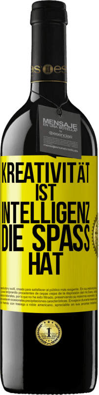 39,95 € | Rotwein RED Ausgabe MBE Reserve Kreativität ist Intelligenz, die Spaß hat Gelbes Etikett. Anpassbares Etikett Reserve 12 Monate Ernte 2014 Tempranillo