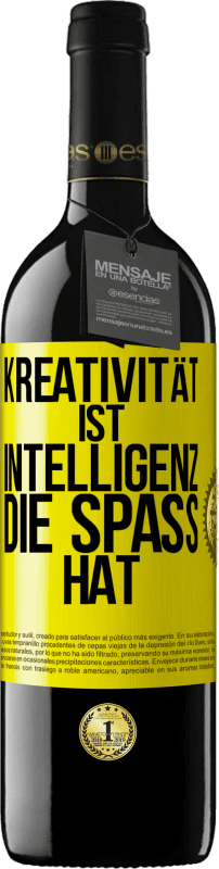 39,95 € Kostenloser Versand | Rotwein RED Ausgabe MBE Reserve Kreativität ist Intelligenz, die Spaß hat Gelbes Etikett. Anpassbares Etikett Reserve 12 Monate Ernte 2015 Tempranillo