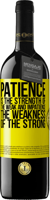 39,95 € Free Shipping | Red Wine RED Edition MBE Reserve Patience is the strength of the weak and impatience, the weakness of the strong Yellow Label. Customizable label Reserve 12 Months Harvest 2015 Tempranillo