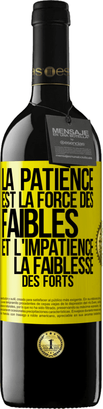 «La patience est la force des faibles et l'impatience la faiblesse des forts» Édition RED MBE Réserve