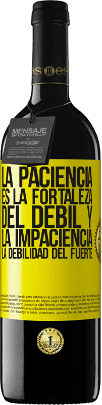 «La paciencia es la fortaleza del débil y la impaciencia, la debilidad del fuerte» Edición RED MBE Reserva