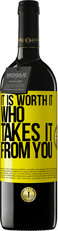 39,95 € Free Shipping | Red Wine RED Edition MBE Reserve It is worth it who takes it from you Yellow Label. Customizable label Reserve 12 Months Harvest 2016 Tempranillo