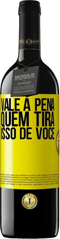 «Vale a pena quem tira isso de você» Edição RED MBE Reserva