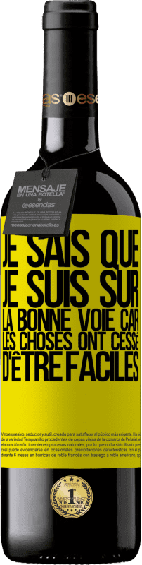 39,95 € | Vin rouge Édition RED MBE Réserve Je sais que je suis sur la bonne voie car les choses ont cessé d'être faciles Étiquette Jaune. Étiquette personnalisable Réserve 12 Mois Récolte 2015 Tempranillo