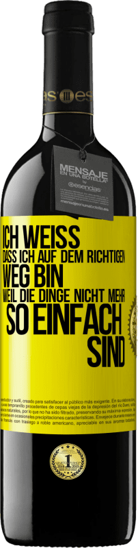 39,95 € | Rotwein RED Ausgabe MBE Reserve Ich weiß, dass ich auf dem richtigen Weg bin, weil die Dinge nicht mehr so einfach sind Gelbes Etikett. Anpassbares Etikett Reserve 12 Monate Ernte 2014 Tempranillo