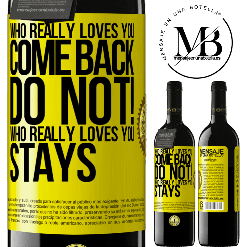 24,95 € Free Shipping | Red Wine RED Edition Crianza 6 Months Who really loves you, come back. Do not! Who really loves you, stays Yellow Label. Customizable label Aging in oak barrels 6 Months Harvest 2019 Tempranillo