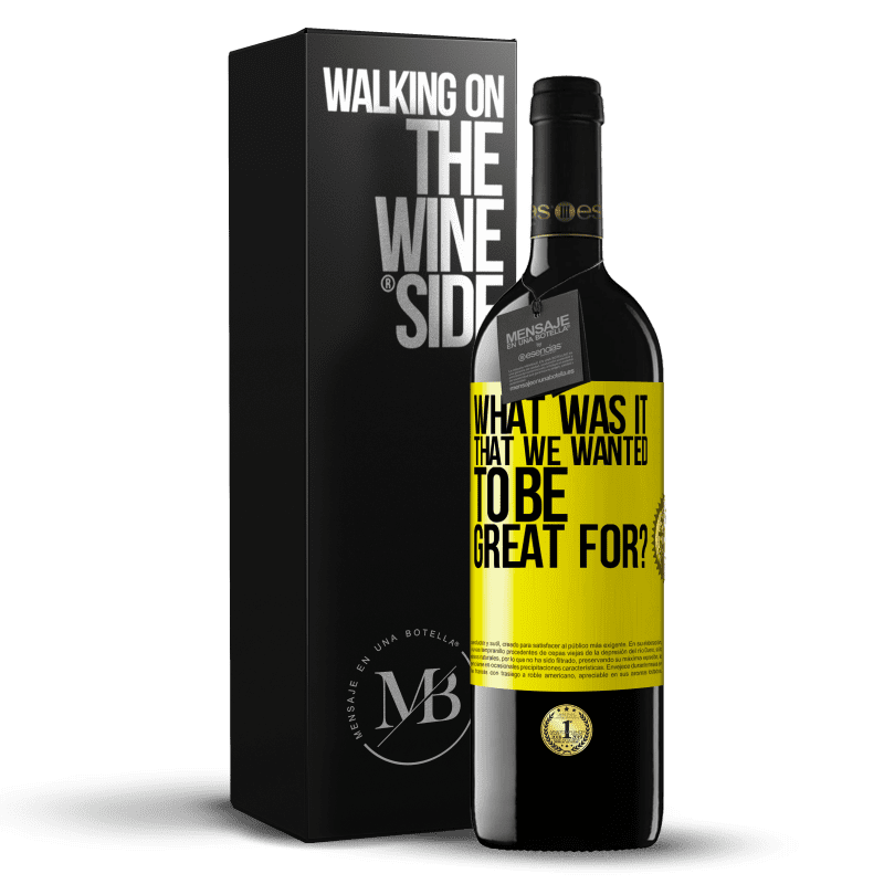39,95 € Free Shipping | Red Wine RED Edition MBE Reserve what was it that we wanted to be great for? Yellow Label. Customizable label Reserve 12 Months Harvest 2016 Tempranillo
