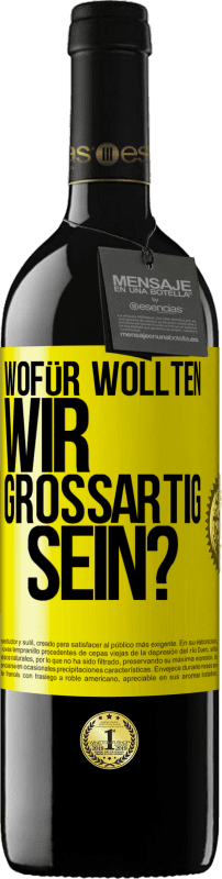 Kostenloser Versand | Rotwein RED Ausgabe MBE Reserve Wofür wollten wir großartig sein? Gelbes Etikett. Anpassbares Etikett Reserve 12 Monate Ernte 2014 Tempranillo