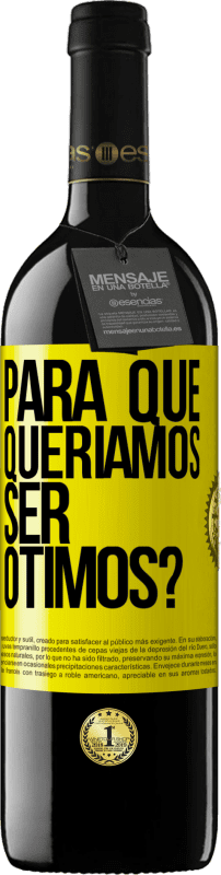 39,95 € Envio grátis | Vinho tinto Edição RED MBE Reserva para que queríamos ser ótimos? Etiqueta Amarela. Etiqueta personalizável Reserva 12 Meses Colheita 2016 Tempranillo