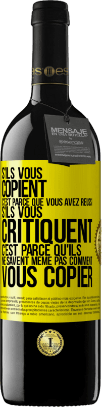 Envoi gratuit | Vin rouge Édition RED MBE Réserve S'ils vous copient c'est parce que vous avez réussi. S'ils vous critiquent c'est parce qu'ils ne savent même pas comment vous co Étiquette Jaune. Étiquette personnalisable Réserve 12 Mois Récolte 2014 Tempranillo