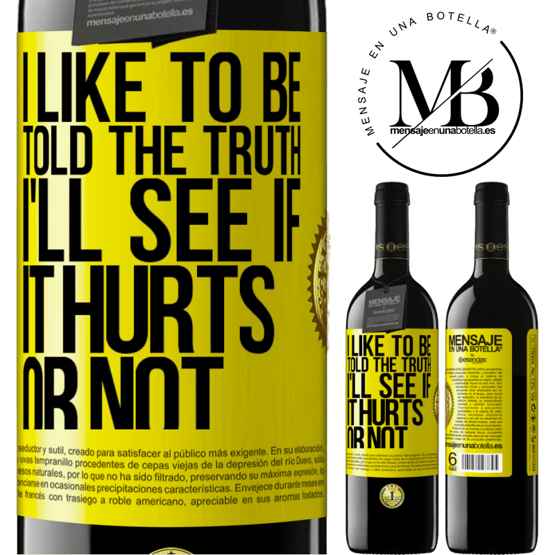 24,95 € Free Shipping | Red Wine RED Edition Crianza 6 Months I like to be told the truth, I'll see if it hurts or not Yellow Label. Customizable label Aging in oak barrels 6 Months Harvest 2019 Tempranillo
