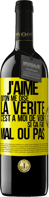 39,95 € | Vin rouge Édition RED MBE Réserve J'aime qu'on me dise la vérité, c'est à moi de voir si ça fait mal ou pas Étiquette Jaune. Étiquette personnalisable Réserve 12 Mois Récolte 2016 Tempranillo