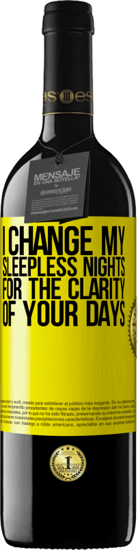 39,95 € | Red Wine RED Edition MBE Reserve I change my sleepless nights for the clarity of your days Yellow Label. Customizable label Reserve 12 Months Harvest 2015 Tempranillo