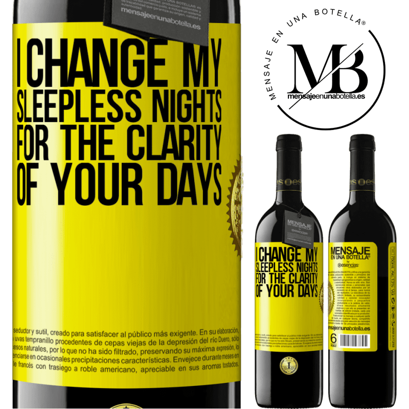 24,95 € Free Shipping | Red Wine RED Edition Crianza 6 Months I change my sleepless nights for the clarity of your days Yellow Label. Customizable label Aging in oak barrels 6 Months Harvest 2019 Tempranillo