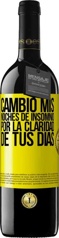39,95 € Envío gratis | Vino Tinto Edición RED MBE Reserva Cambio mis noches de insomnio por la claridad de tus días Etiqueta Amarilla. Etiqueta personalizable Reserva 12 Meses Cosecha 2016 Tempranillo