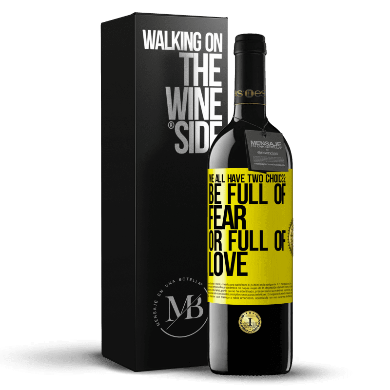 39,95 € Free Shipping | Red Wine RED Edition MBE Reserve We all have two choices: be full of fear or full of love Yellow Label. Customizable label Reserve 12 Months Harvest 2014 Tempranillo