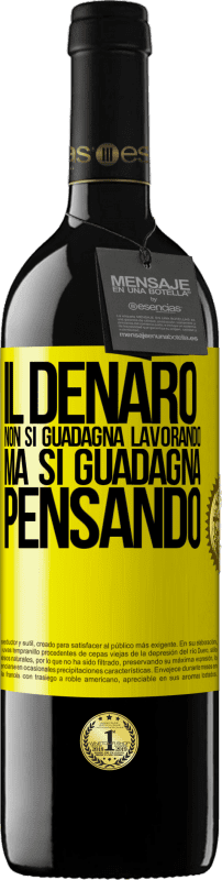 39,95 € | Vino rosso Edizione RED MBE Riserva Il denaro non si guadagna lavorando, ma si guadagna pensando Etichetta Gialla. Etichetta personalizzabile Riserva 12 Mesi Raccogliere 2015 Tempranillo