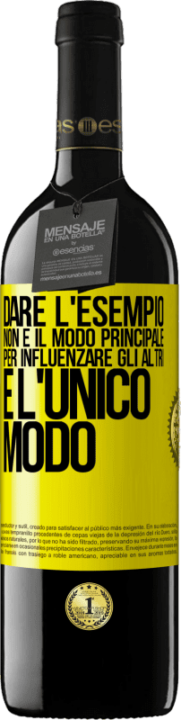 «Dare l'esempio non è il modo principale per influenzare gli altri è l'unico modo» Edizione RED MBE Riserva