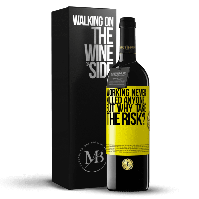 39,95 € Free Shipping | Red Wine RED Edition MBE Reserve Working never killed anyone ... but why take the risk? Yellow Label. Customizable label Reserve 12 Months Harvest 2015 Tempranillo